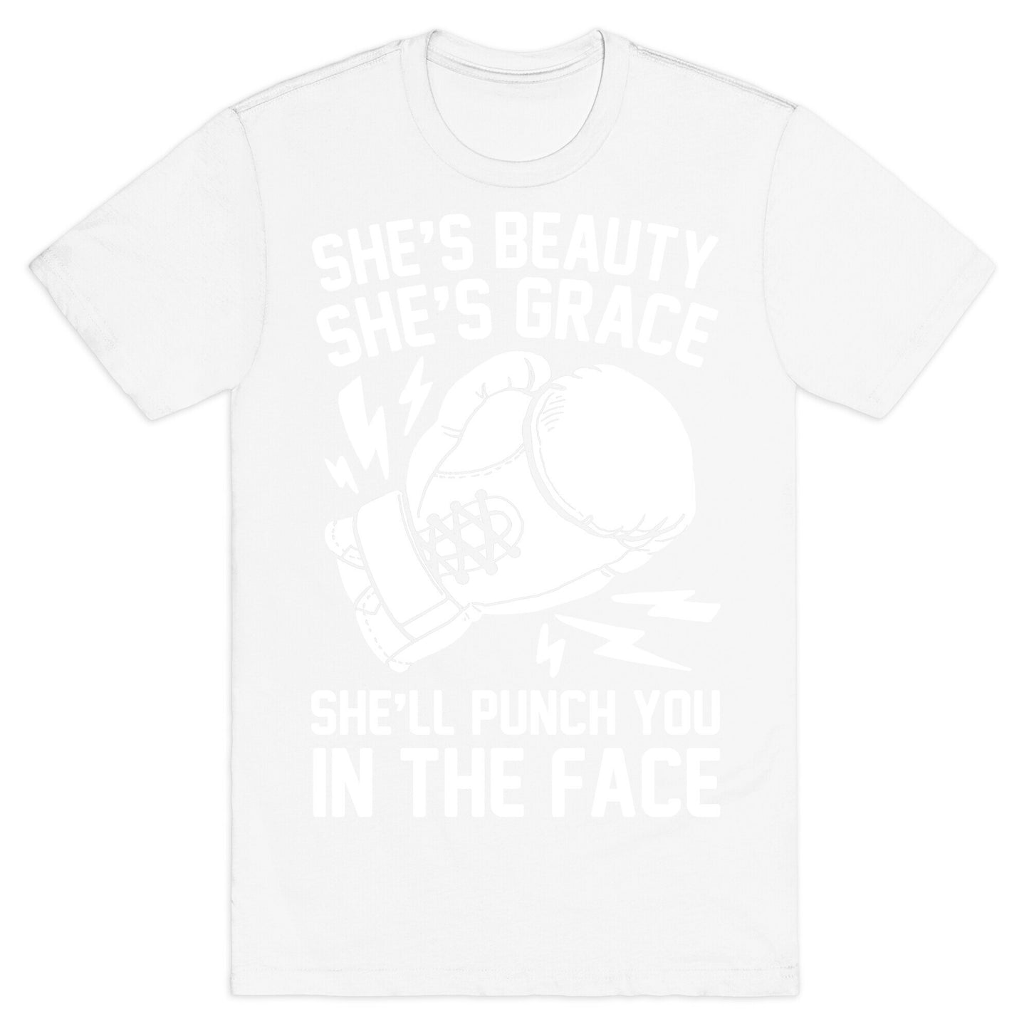 She's Beauty She's Grace She'll Punch You In The Face T-Shirt