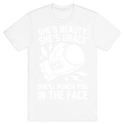 She's Beauty She's Grace She'll Punch You In The Face T-Shirt