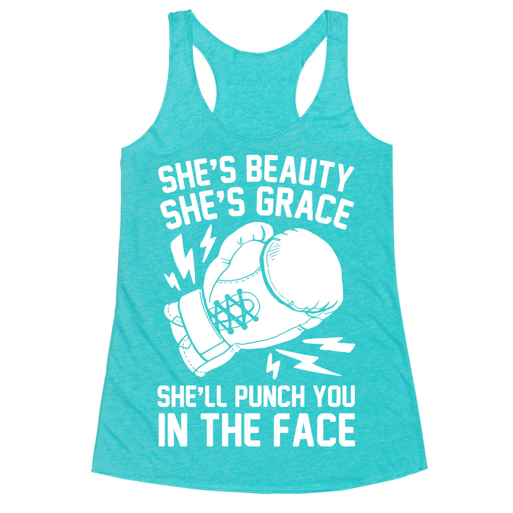 She's Beauty She's Grace She'll Punch You In The Face Racerback Tank