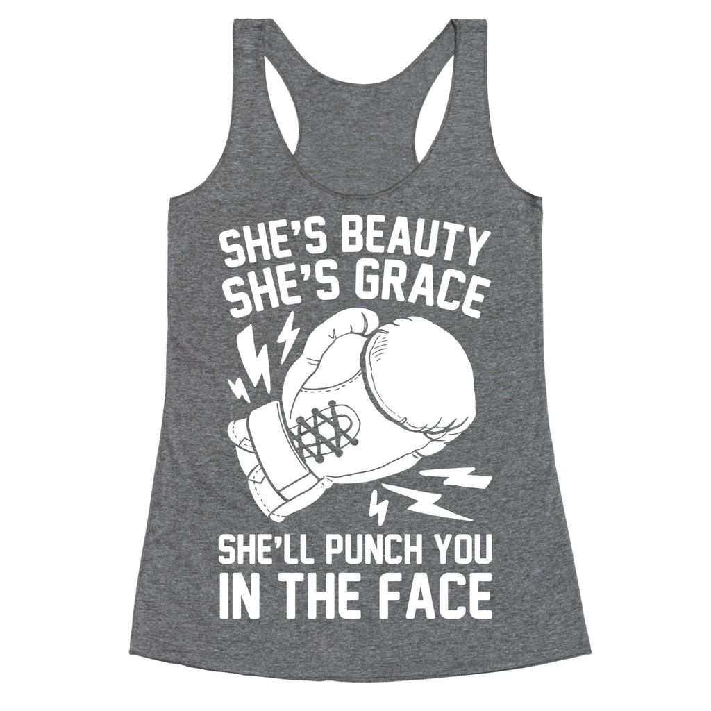 She's Beauty She's Grace She'll Punch You In The Face Racerback Tank