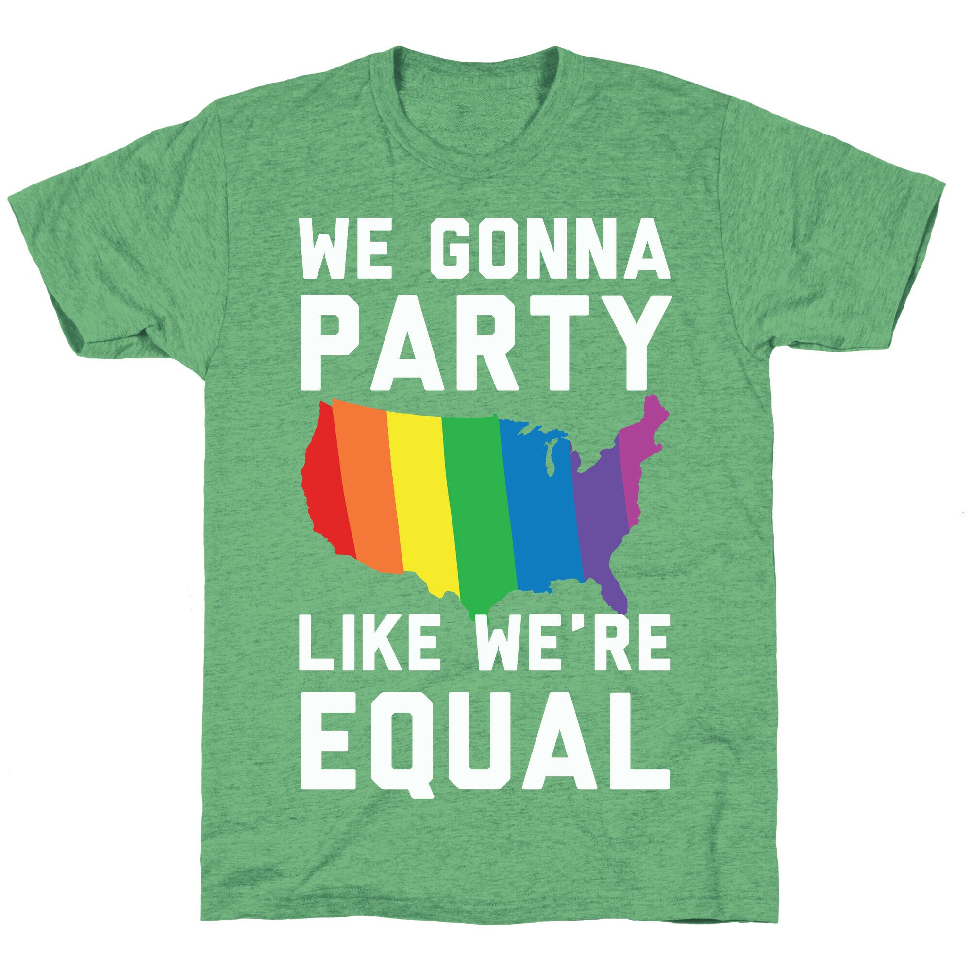 We Gonna Party Like We're Equal Unisex Triblend Tee