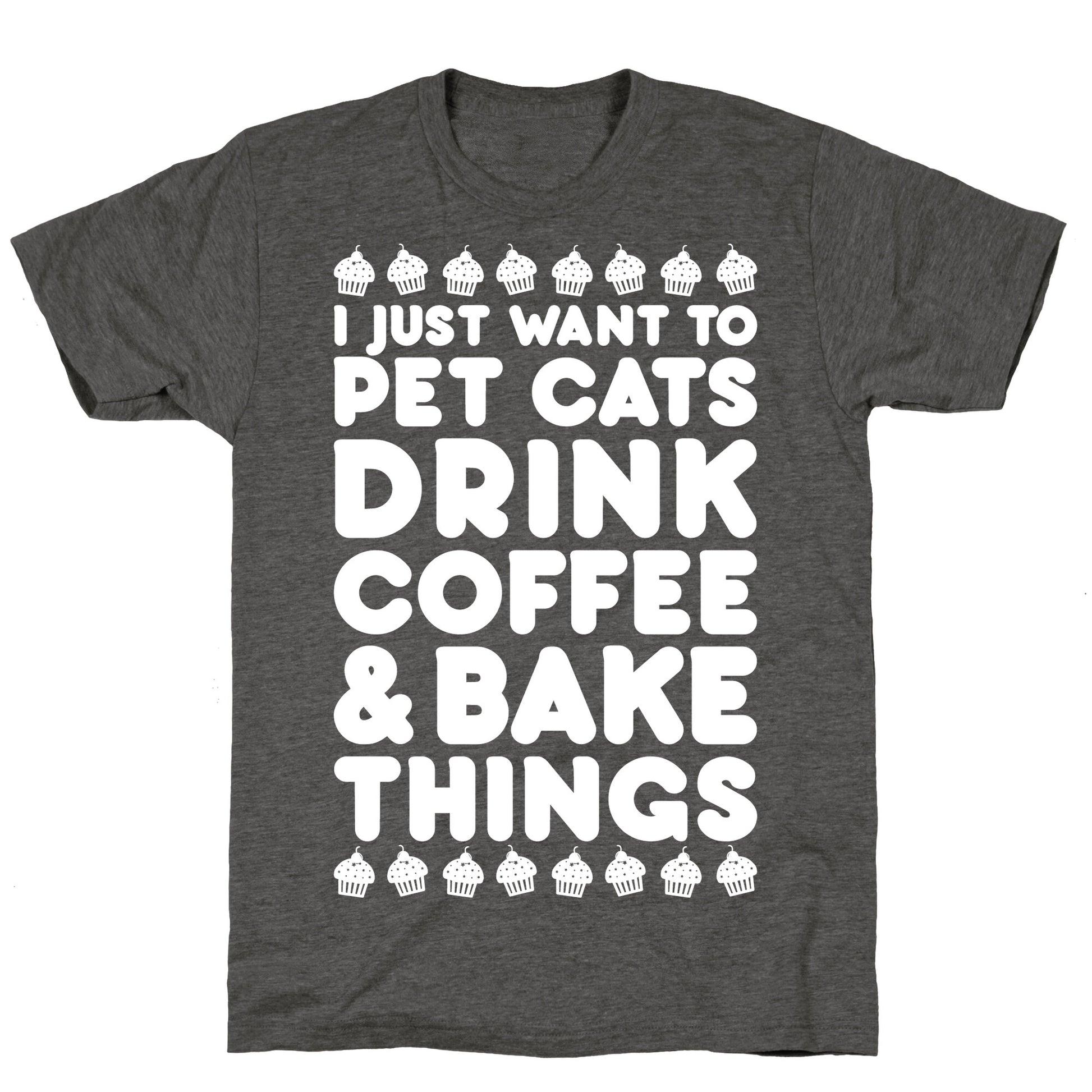 Pet Cats Drink Coffee Bake Things Unisex Triblend Tee