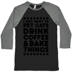 Pet Cats Drink Coffee Bake Things Baseball Tee