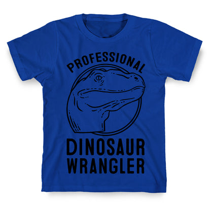 Professional Dinosaur Wrangler T-Shirt