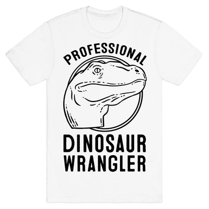 Professional Dinosaur Wrangler T-Shirt