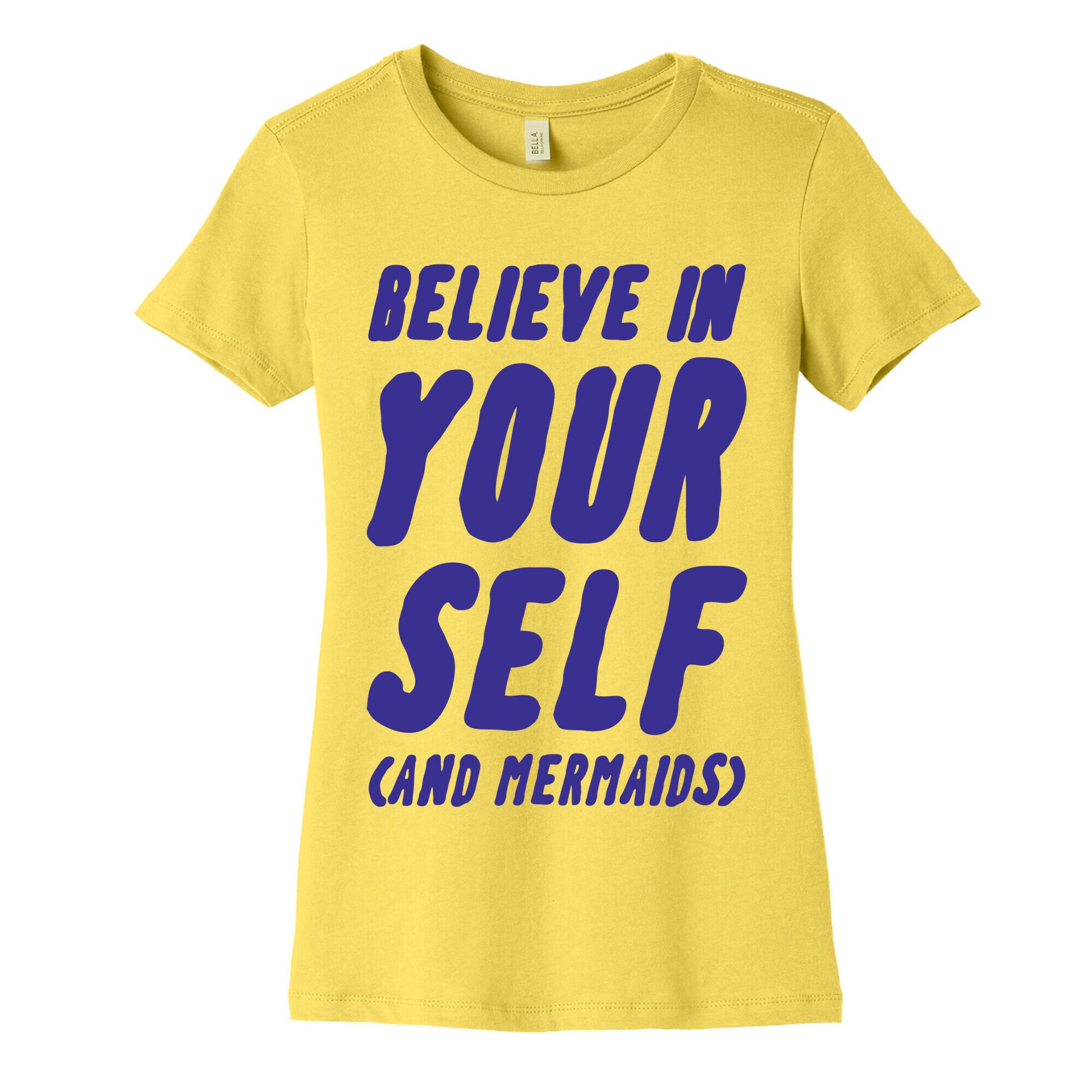 Believe in Yourself and Mermaids Women's Cotton Tee