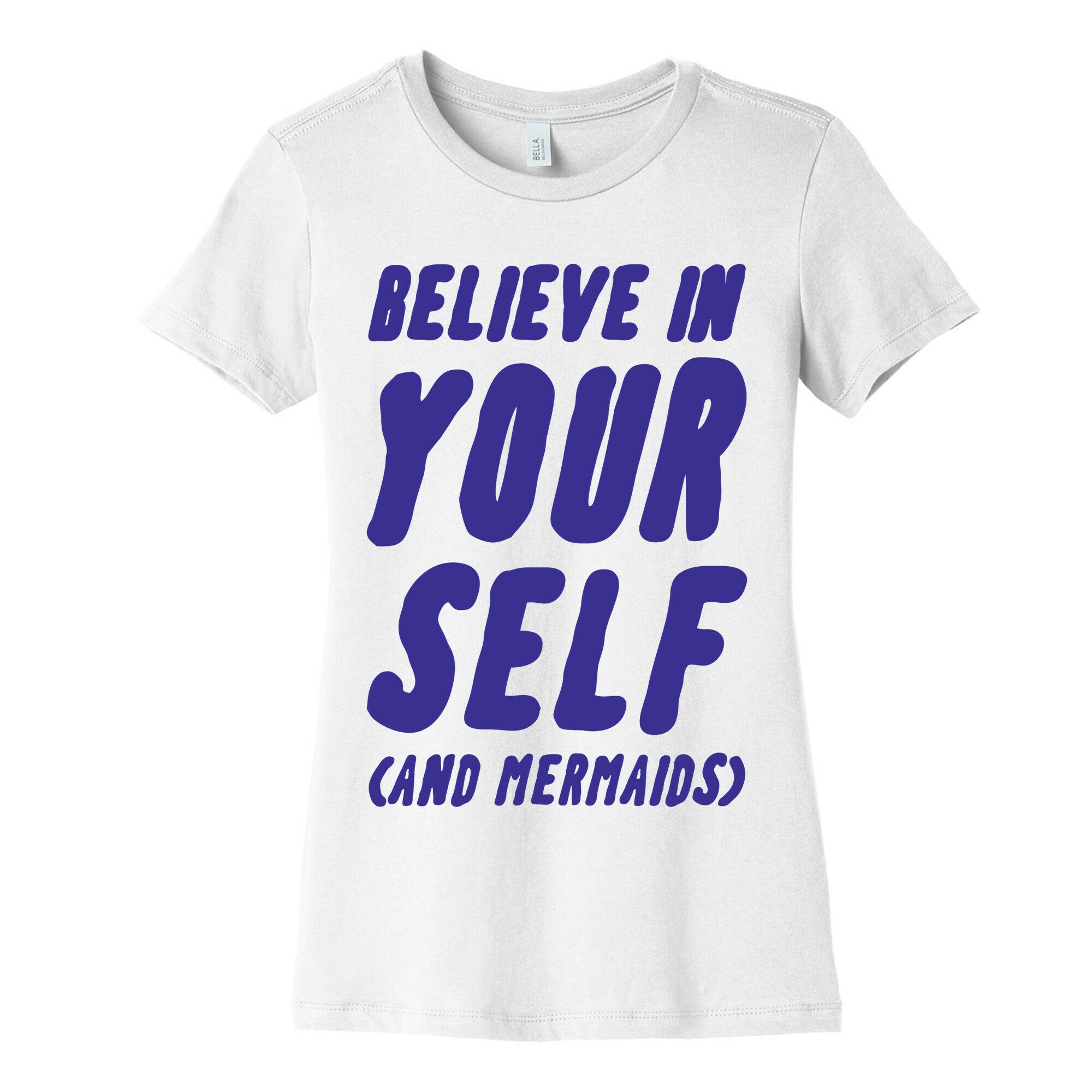 Believe in Yourself and Mermaids Women's Cotton Tee