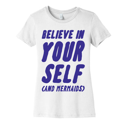 Believe in Yourself and Mermaids Women's Cotton Tee
