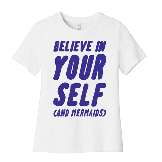 Believe in Yourself and Mermaids Women's Cotton Tee