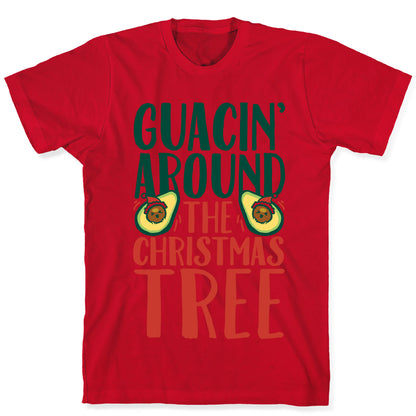 Guacin' Around The Christmas Tree T-Shirt