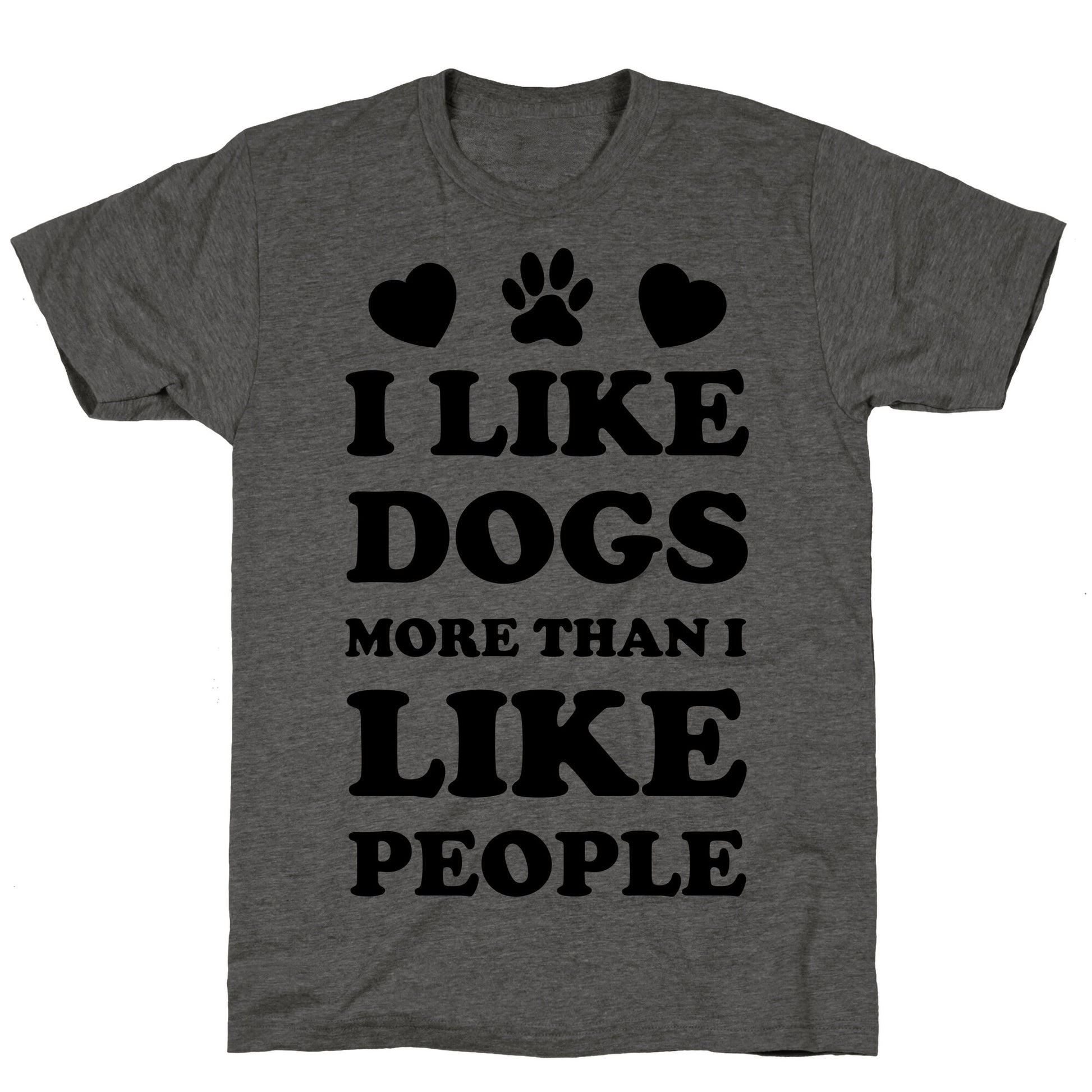 I Like Dogs More Than I Like People Unisex Triblend Tee