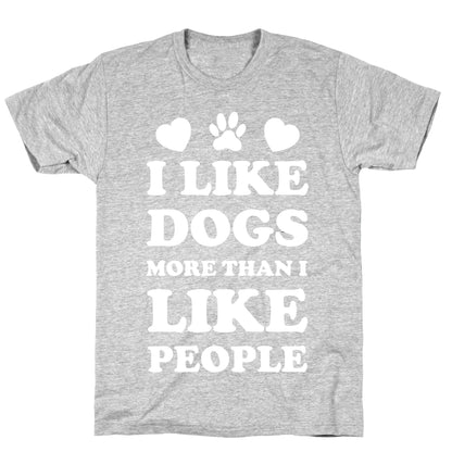 I Like Dogs More Than I Like People T-Shirt