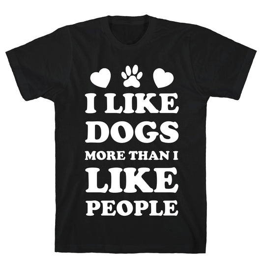 I Like Dogs More Than I Like People T-Shirt