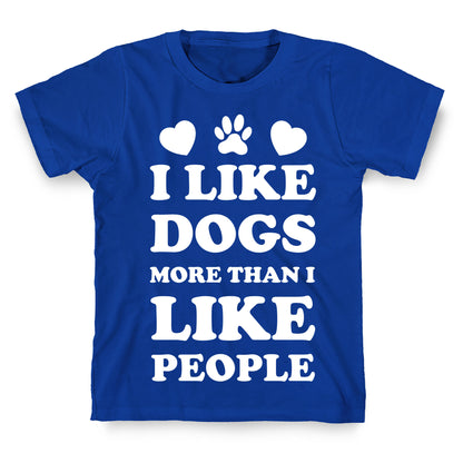 I Like Dogs More Than I Like People T-Shirt