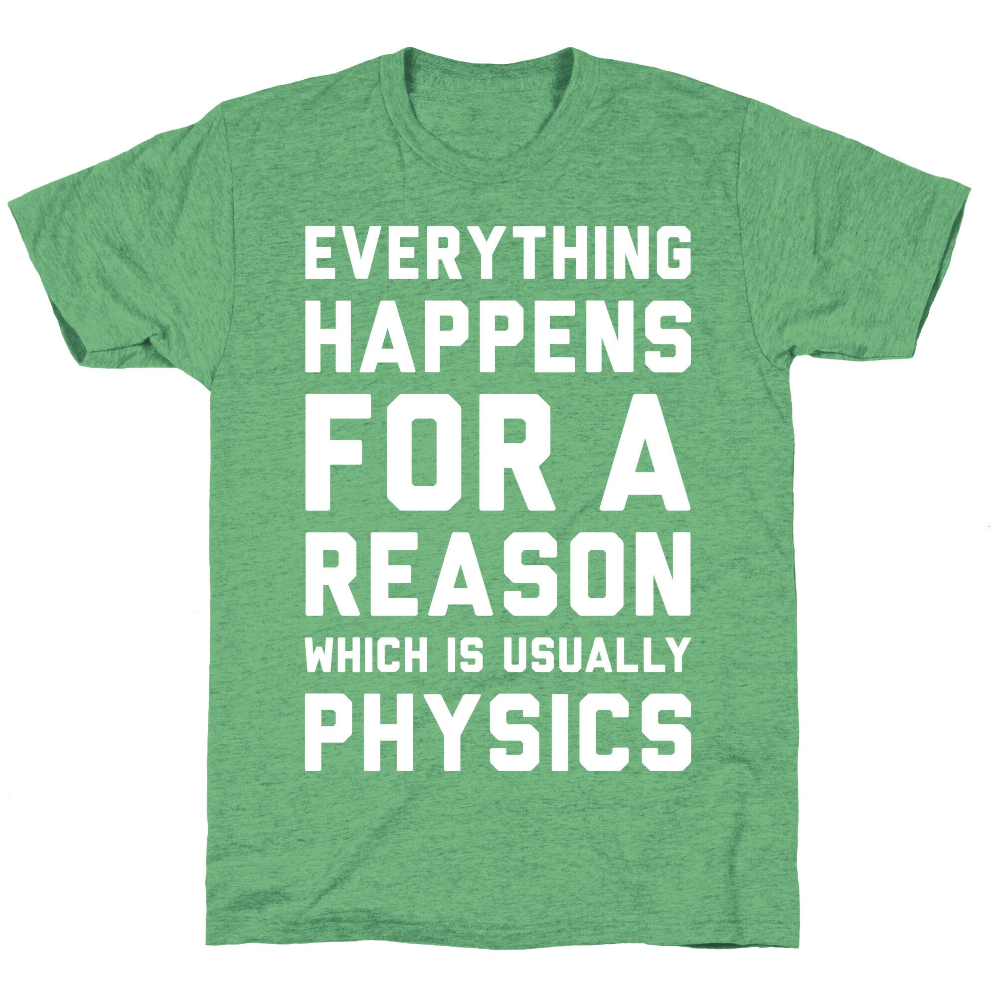 Everything Happens For A Reason Physics Unisex Triblend Tee