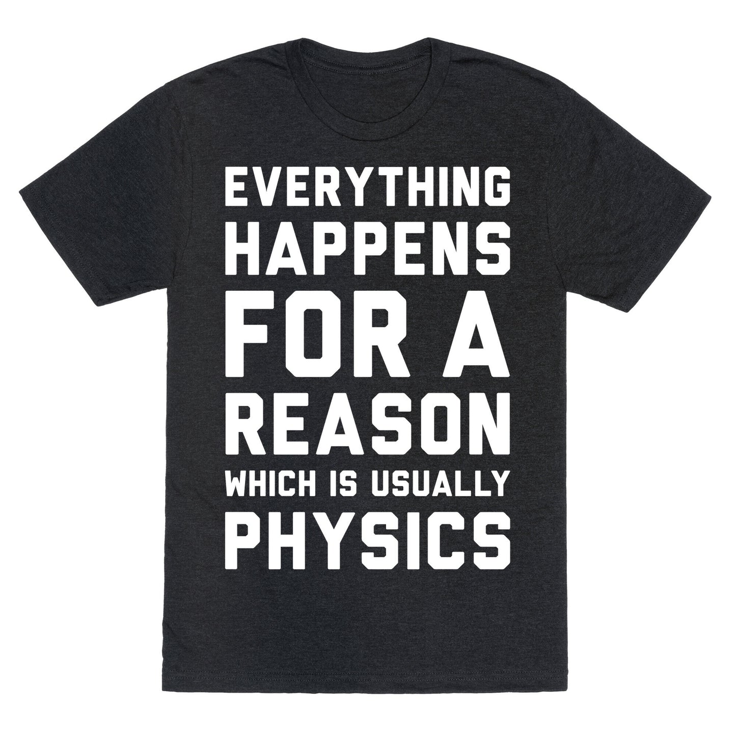 Everything Happens For A Reason Physics Unisex Triblend Tee