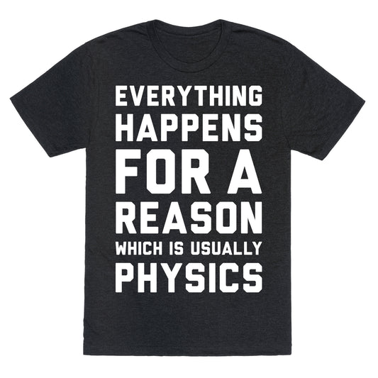 Everything Happens For A Reason Physics Unisex Triblend Tee