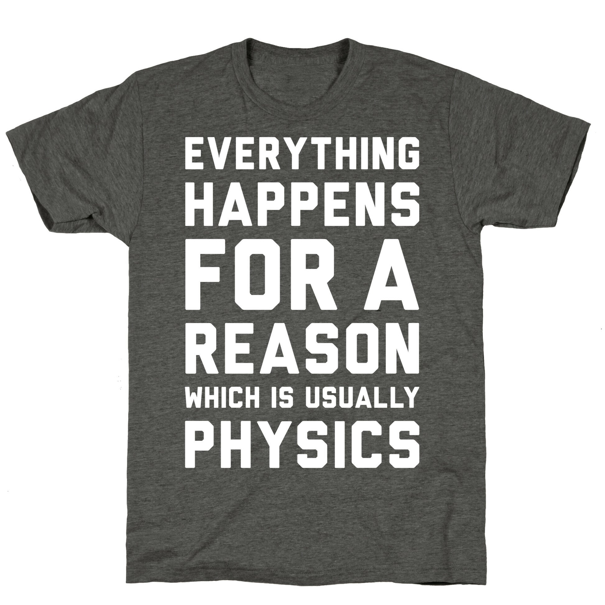 Everything Happens For A Reason Physics Unisex Triblend Tee