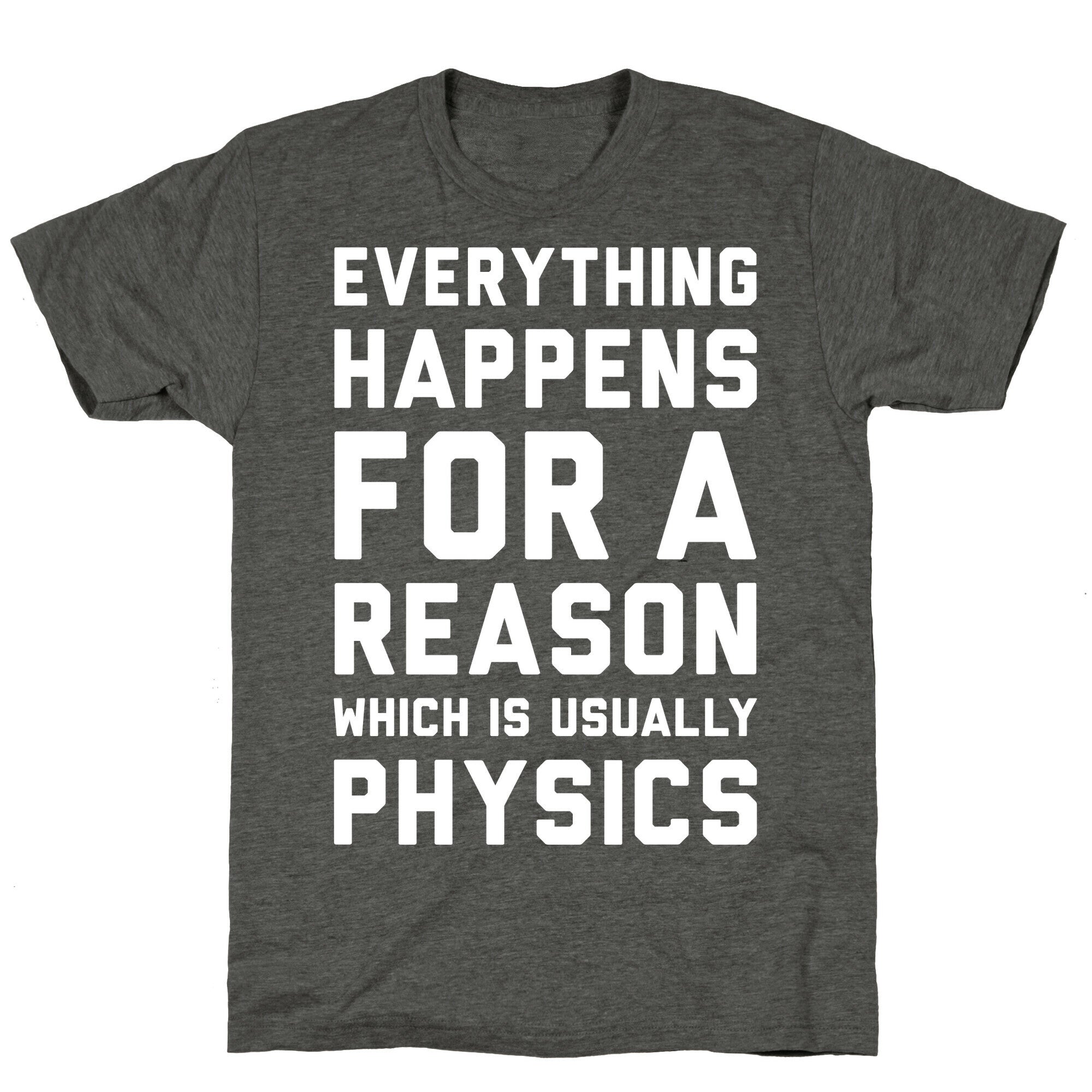 Everything Happens For A Reason Physics Unisex Triblend Tee