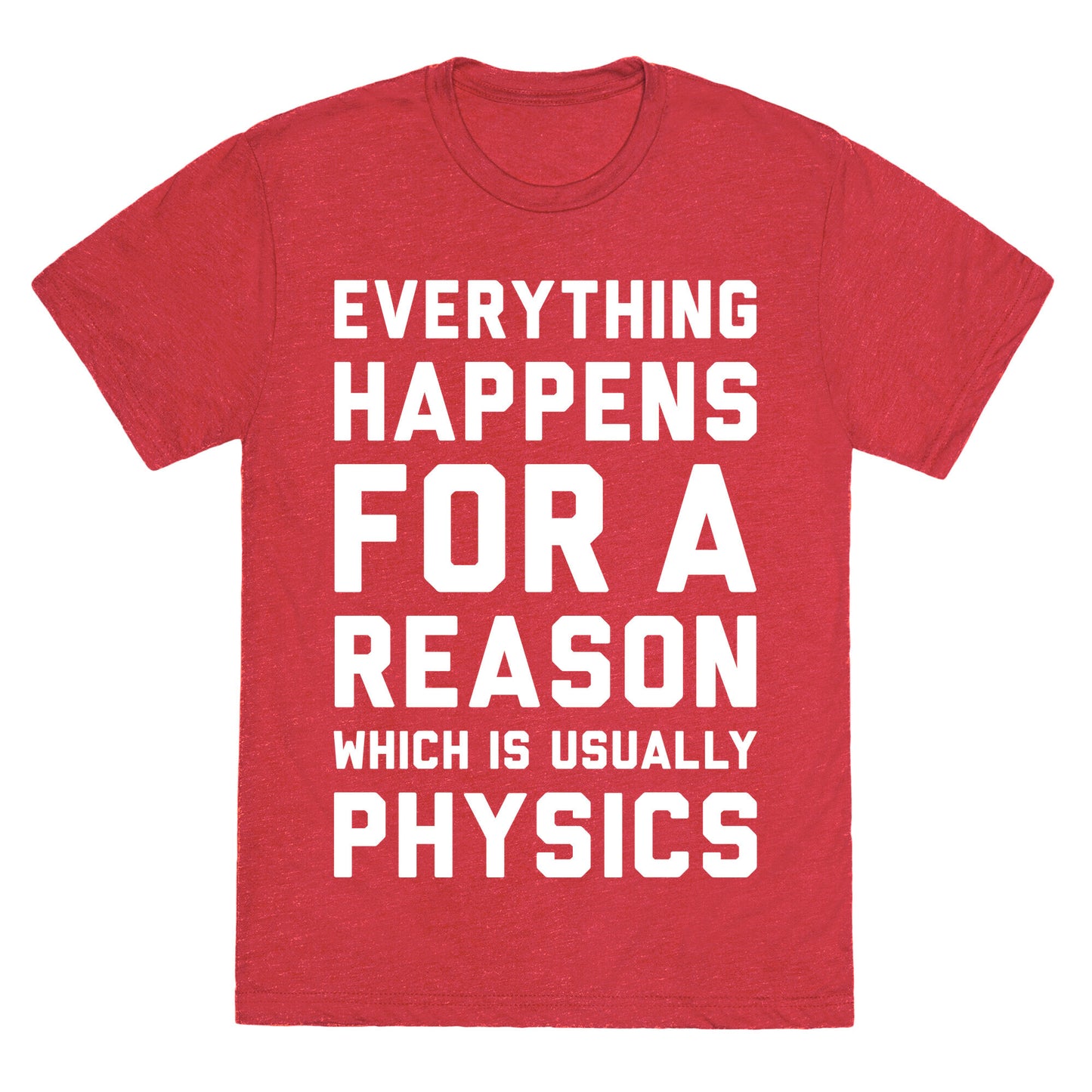 Everything Happens For A Reason Physics Unisex Triblend Tee