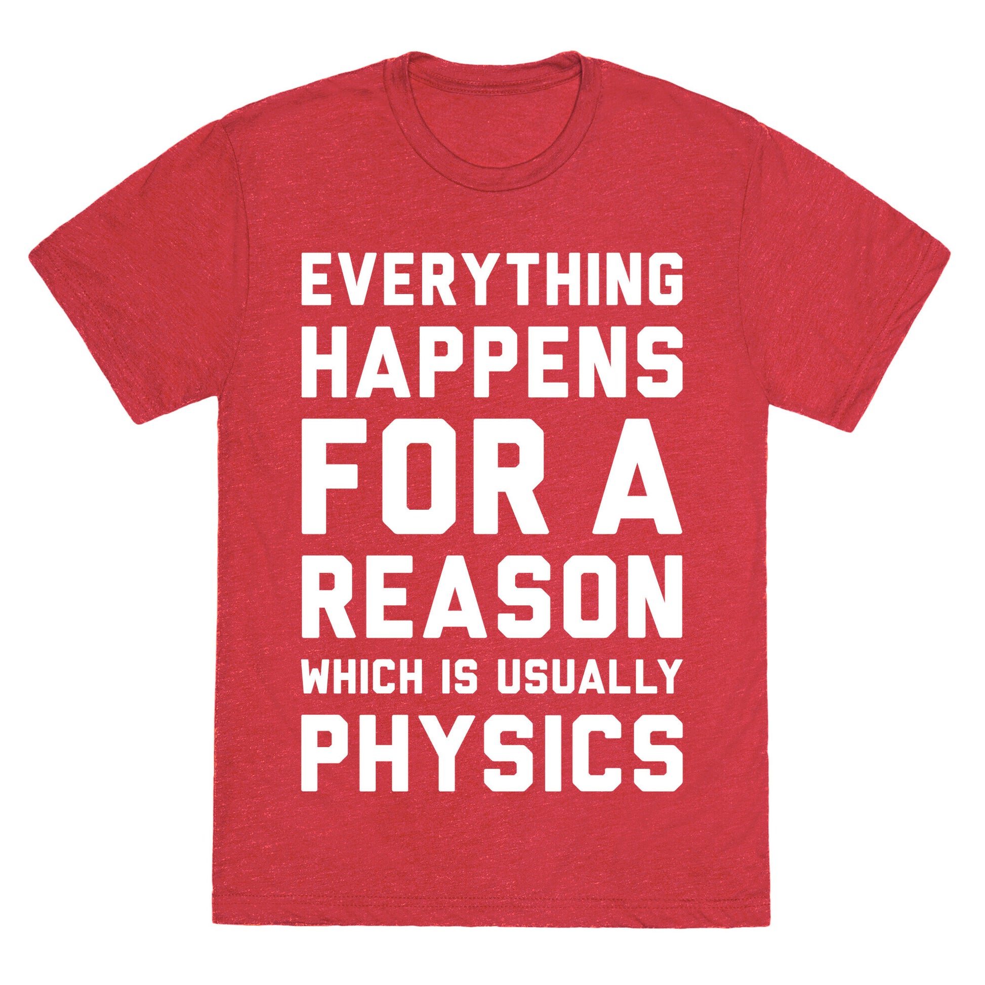 Everything Happens For A Reason Physics Unisex Triblend Tee