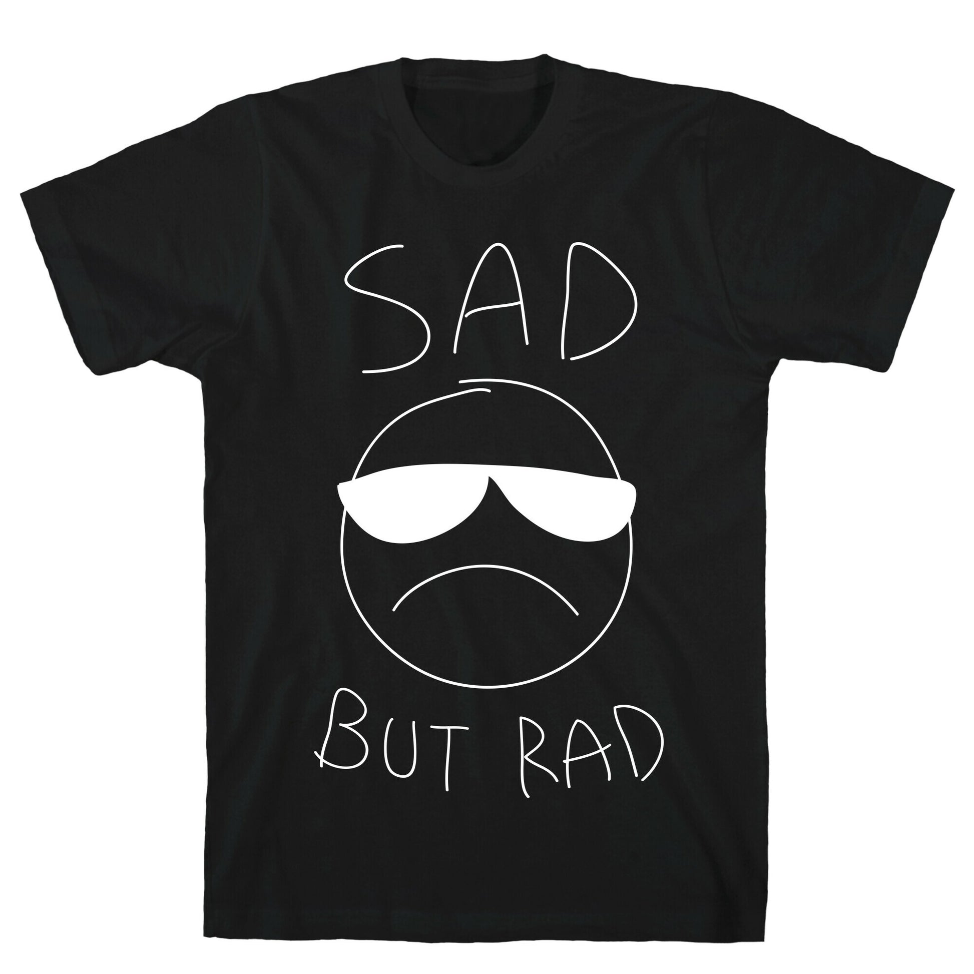Sad But Rad T-Shirt