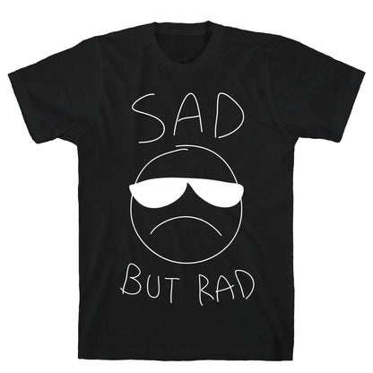 Sad But Rad T-Shirt