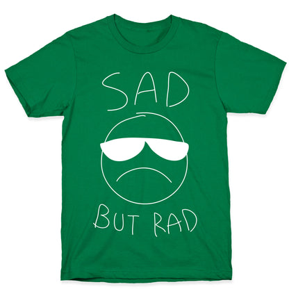 Sad But Rad T-Shirt