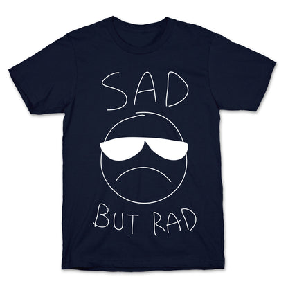 Sad But Rad T-Shirt