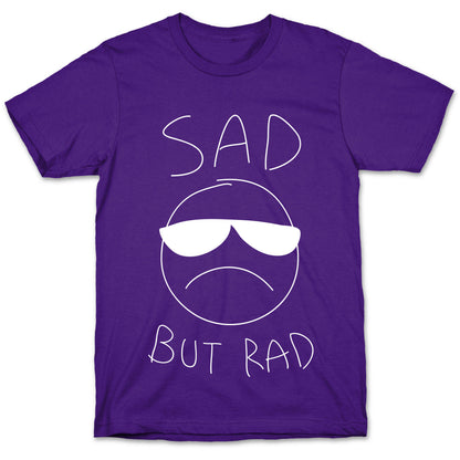 Sad But Rad T-Shirt