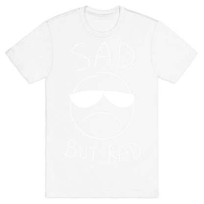 Sad But Rad T-Shirt