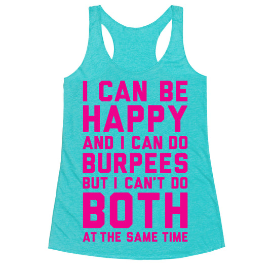 I Can Be Happy And I Can Do Burpees Racerback Tank