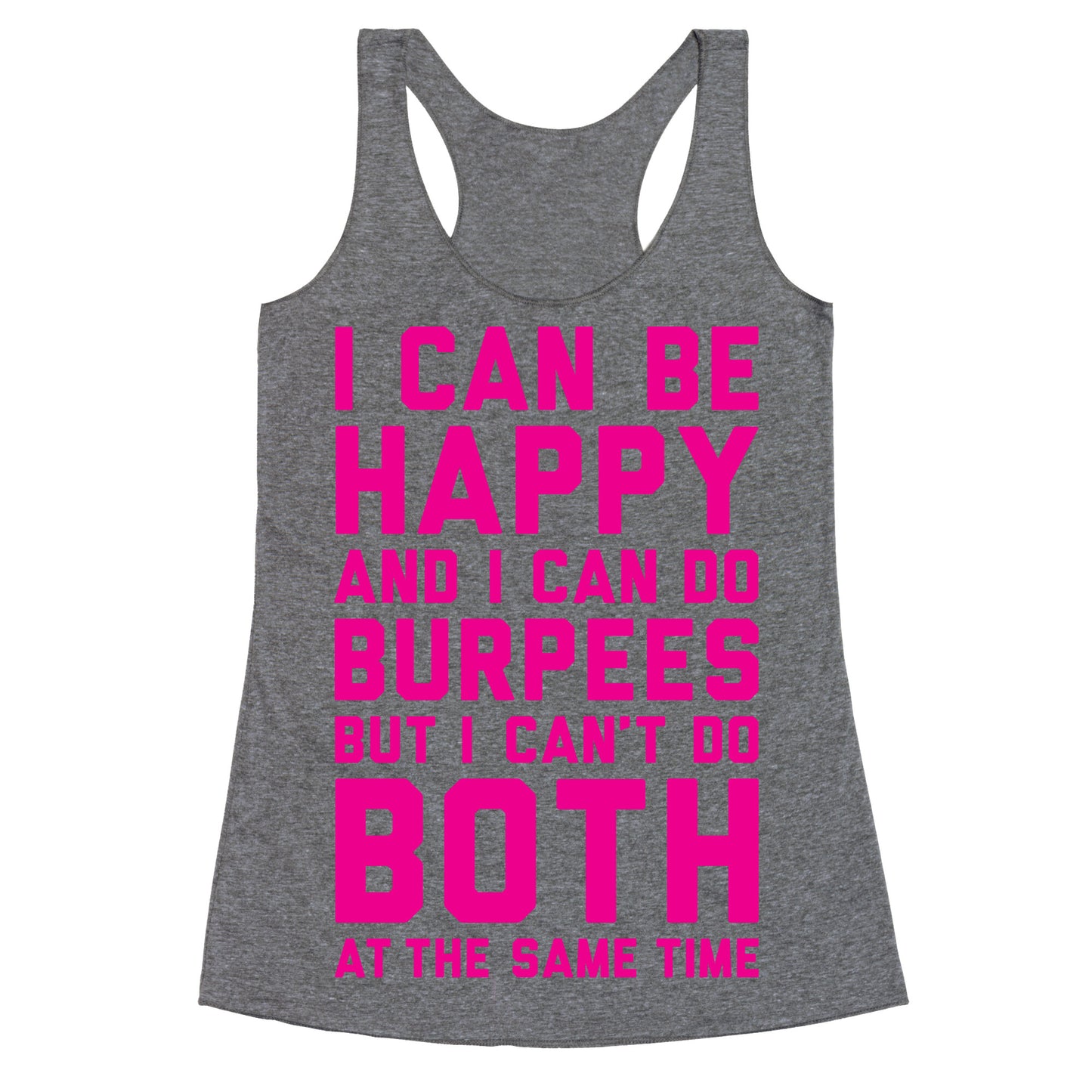 I Can Be Happy And I Can Do Burpees Racerback Tank