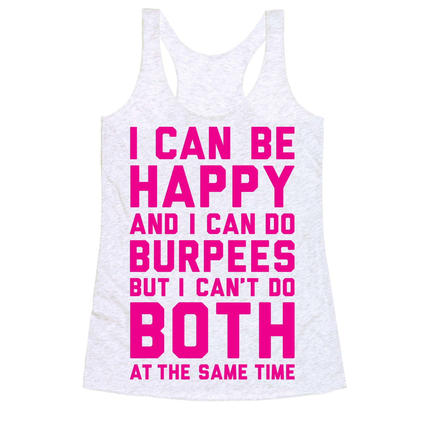 I Can Be Happy And I Can Do Burpees Racerback Tank