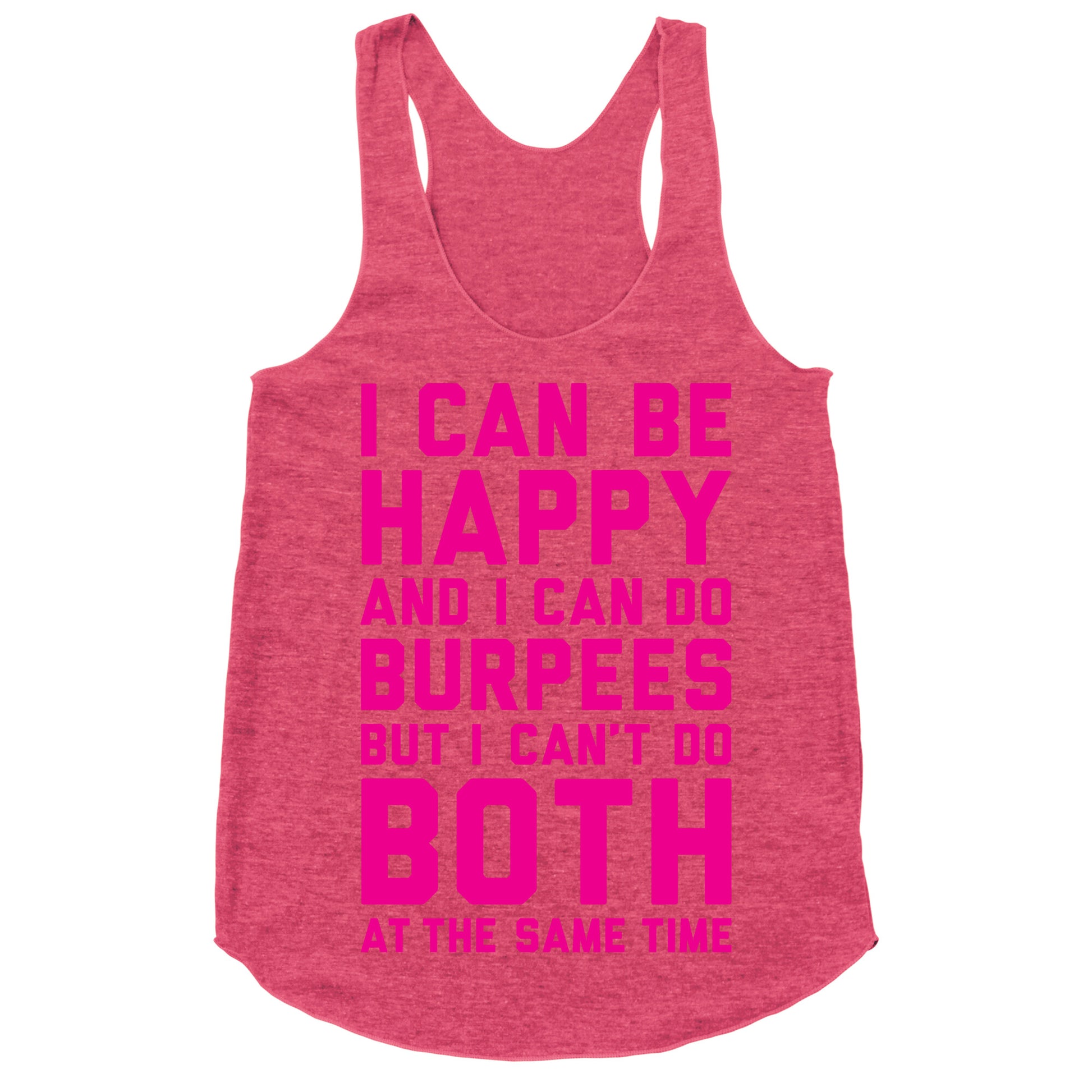 I Can Be Happy And I Can Do Burpees Racerback Tank