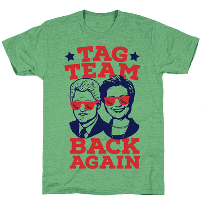 Tag Team Back Again Hillary Clinton & Bill Clinton Unisex Triblend Tee