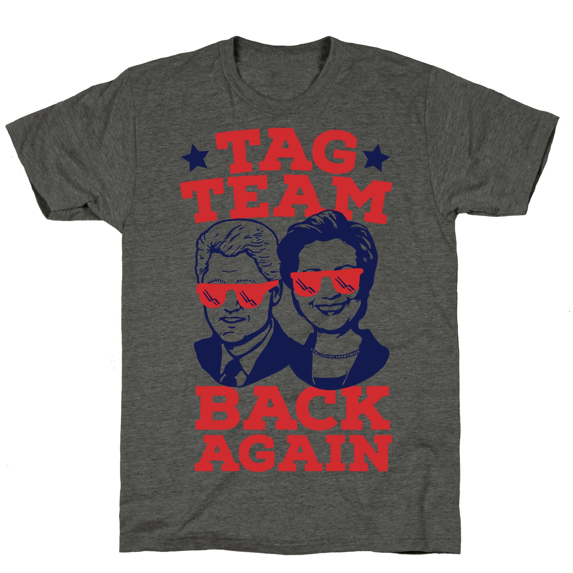 Tag Team Back Again Hillary Clinton & Bill Clinton Unisex Triblend Tee