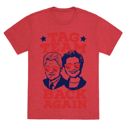 Tag Team Back Again Hillary Clinton & Bill Clinton Unisex Triblend Tee