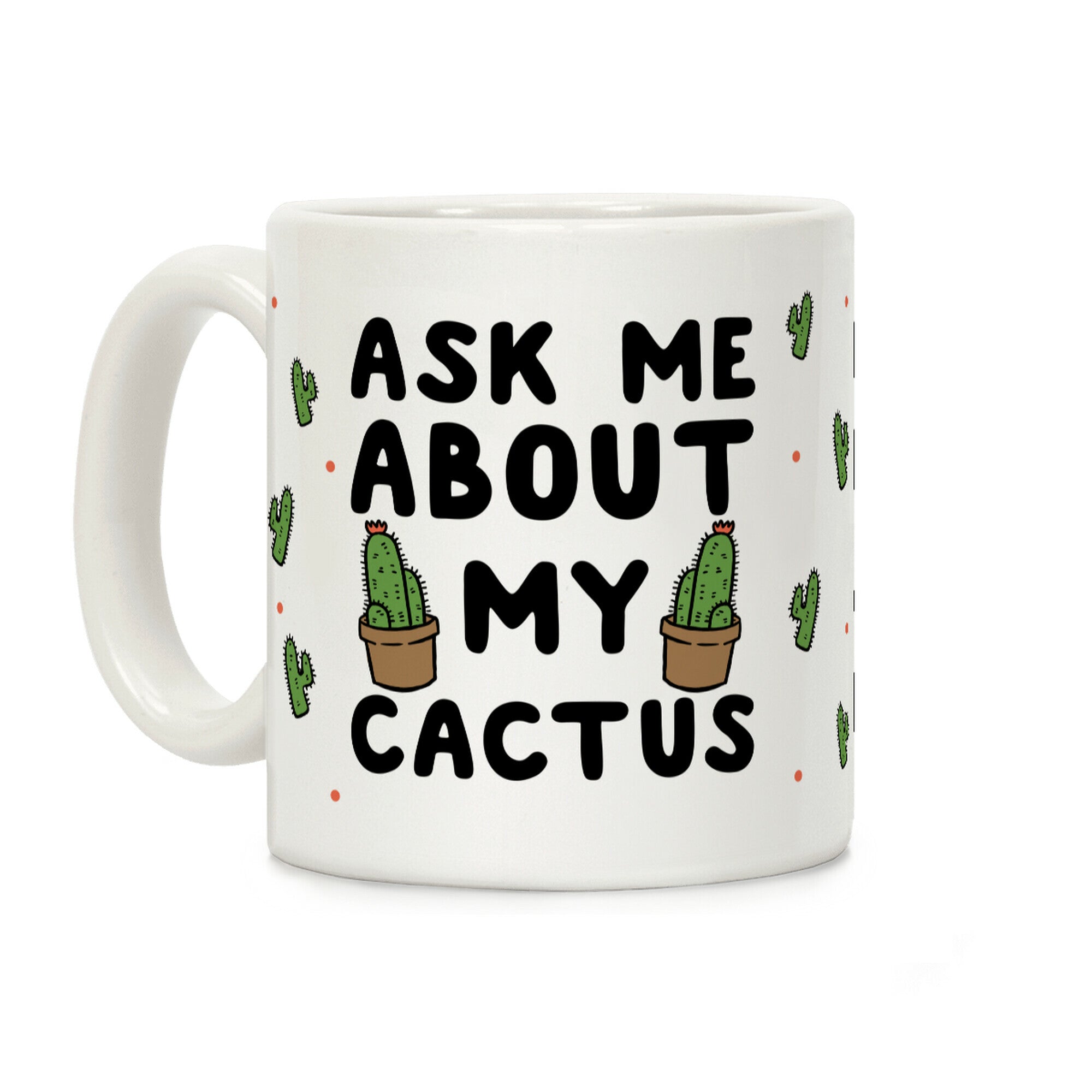 Ask Me About My Cactus Coffee Mug
