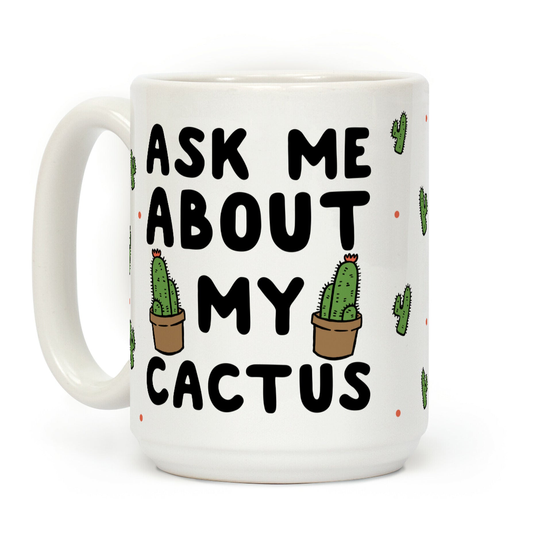 Ask Me About My Cactus Coffee Mug