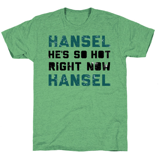 Hansel He's So Hot Right Now Unisex Triblend Tee