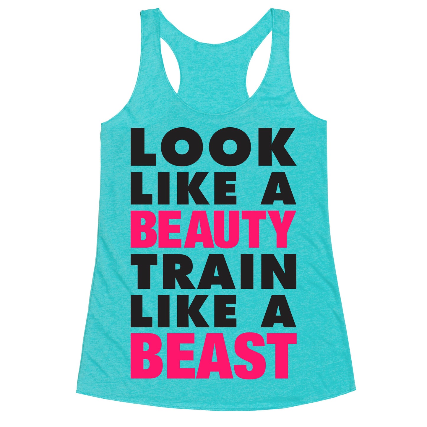 Look Like A Beauty Train Like A Beast Racerback Tank