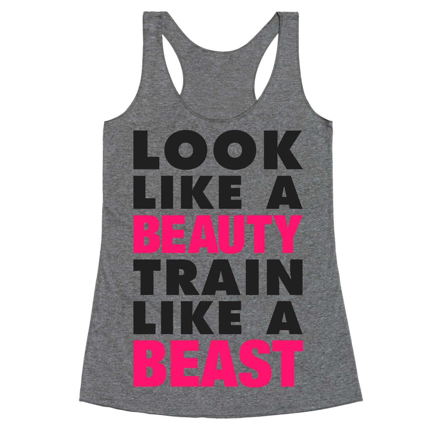 Look Like A Beauty Train Like A Beast Racerback Tank