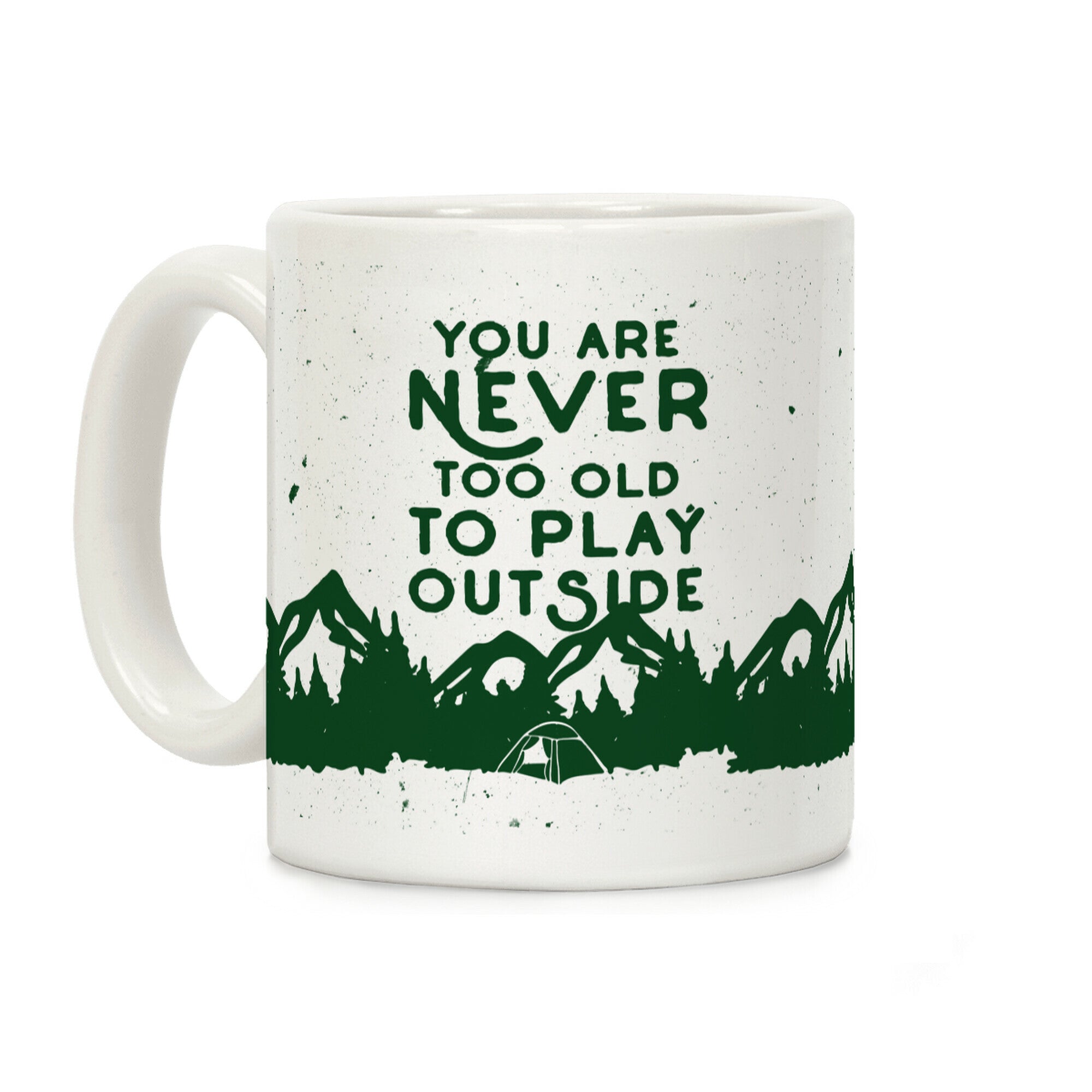 You Are Never Too Old To Play Outside Coffee Mug