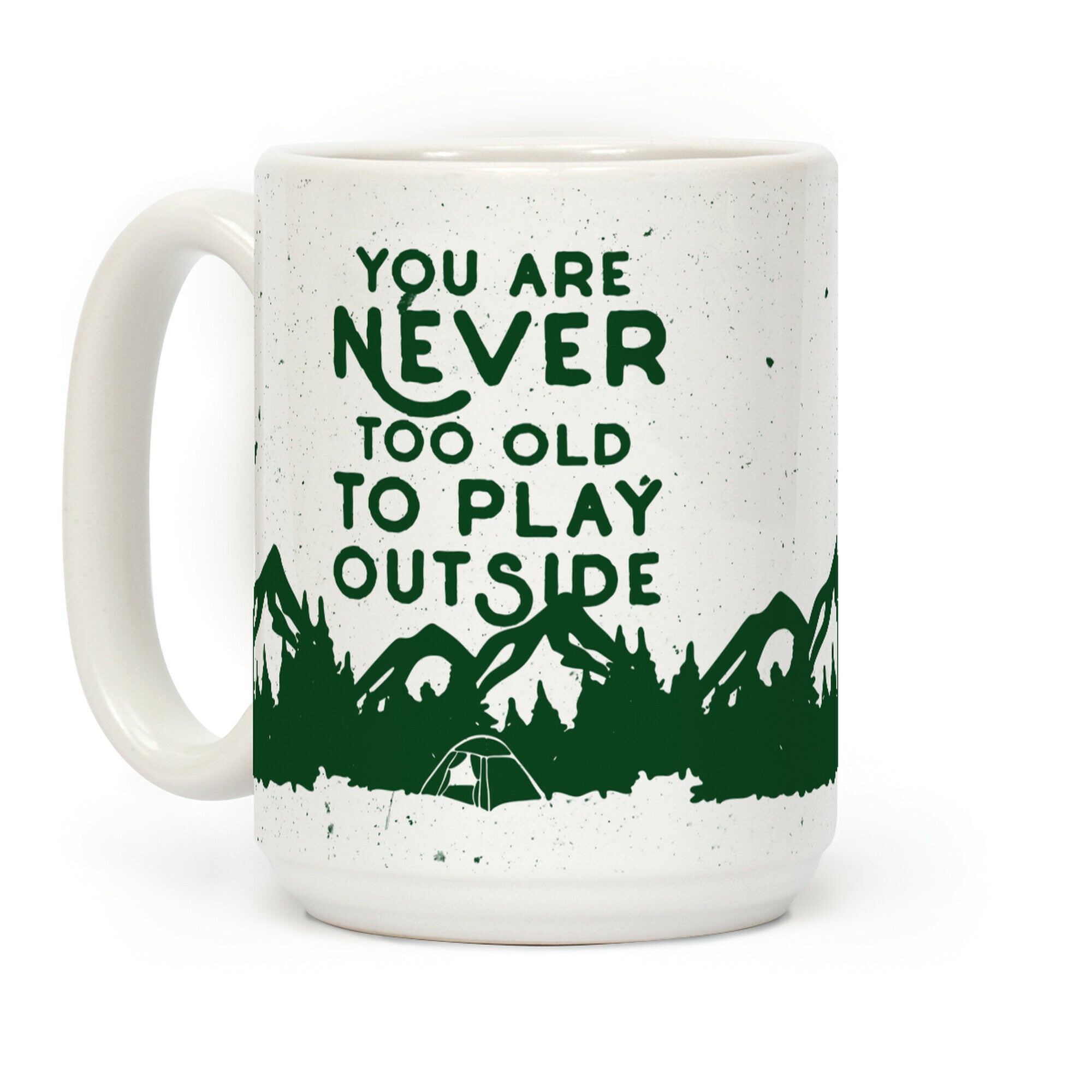You Are Never Too Old To Play Outside Coffee Mug