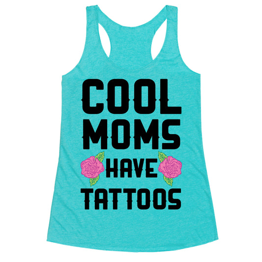 Cool Moms Have Tattoos Racerback Tank