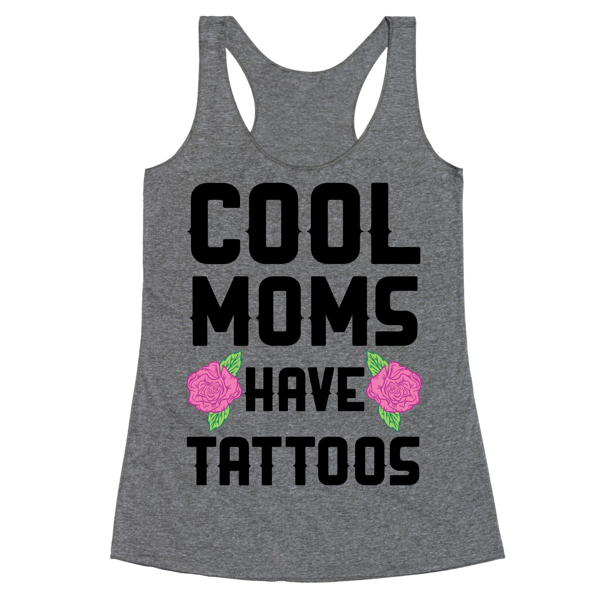 Cool Moms Have Tattoos Racerback Tank