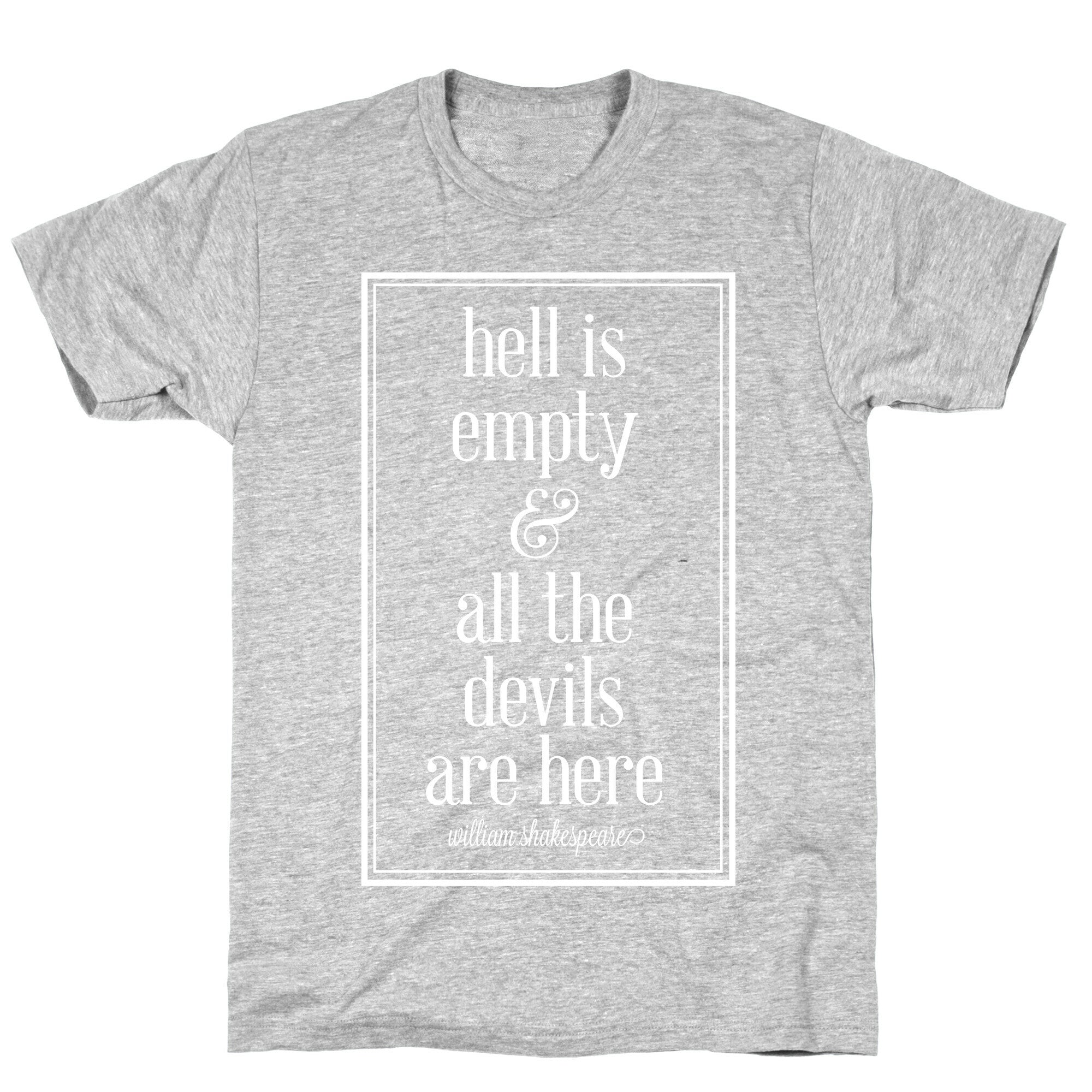 Hell Is Empty and All The Devils Are Here T-Shirt