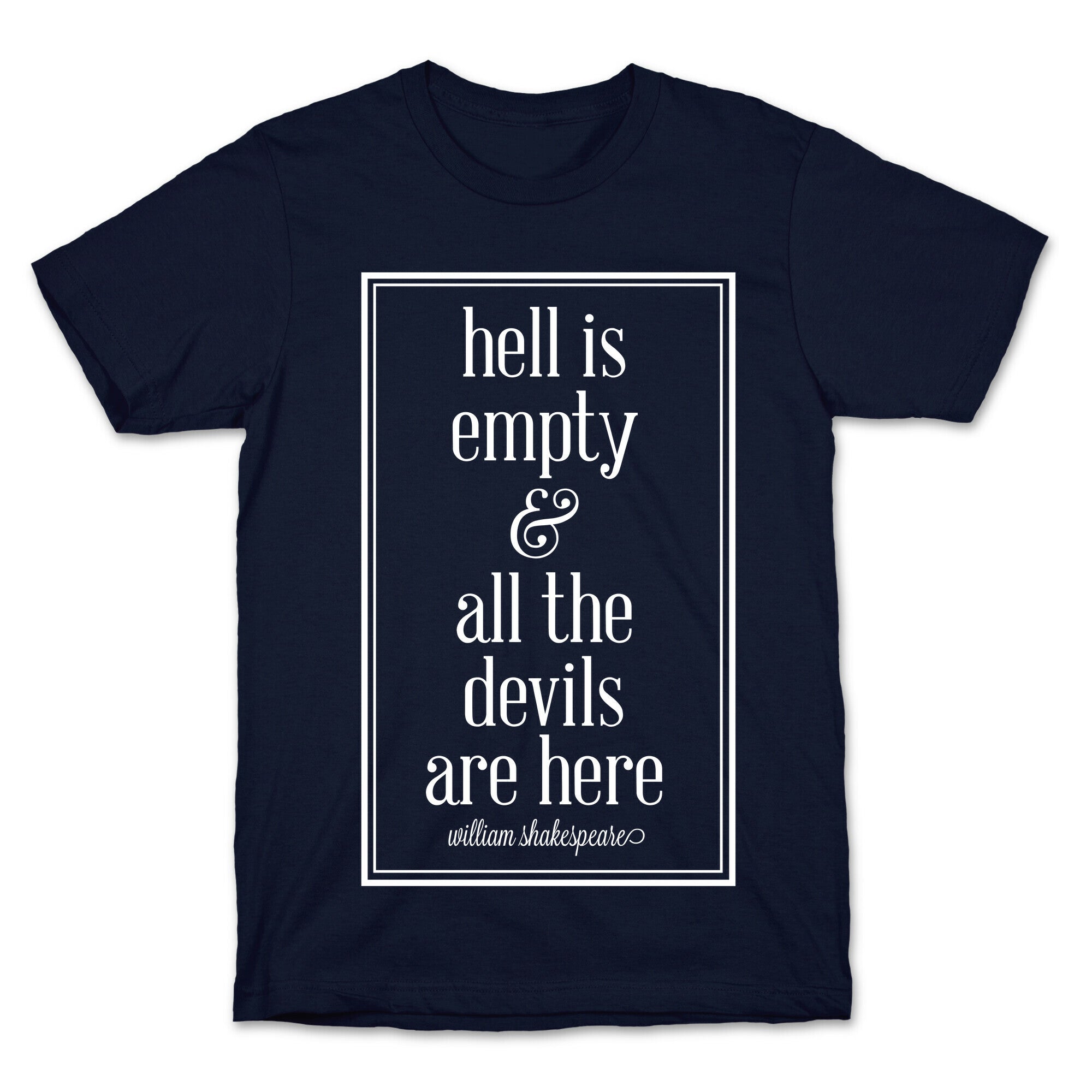 Hell Is Empty and All The Devils Are Here T-Shirt
