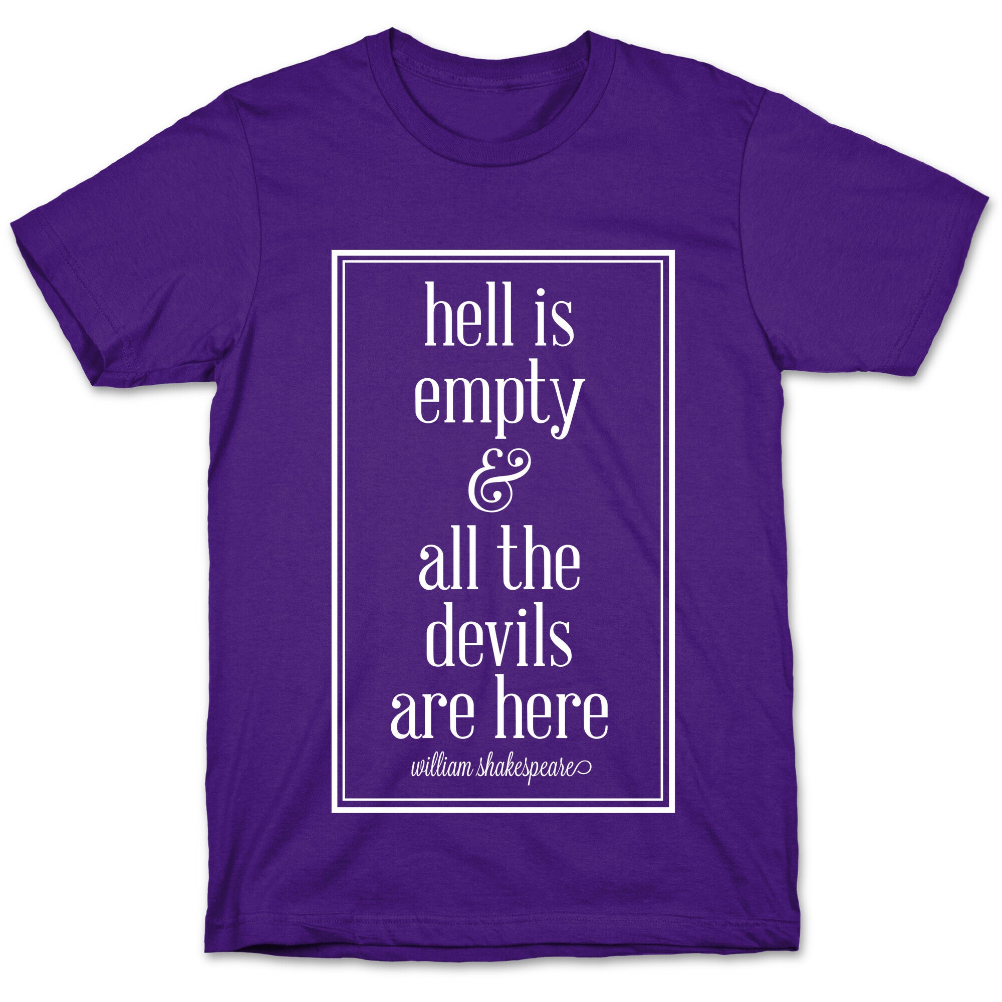 Hell Is Empty and All The Devils Are Here T-Shirt